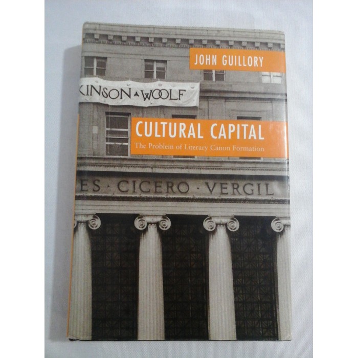    CULTURAL  CAPITAL  the problem of literary canon formation  -  John  GUILLORY 